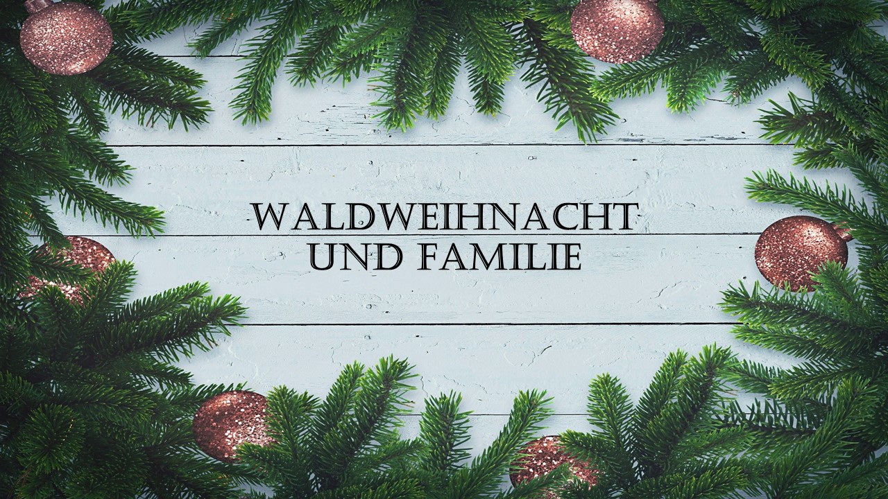 Waldweihnacht und Familie.